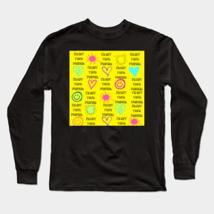 I'm not your friend Long Sleeve T-Shirt